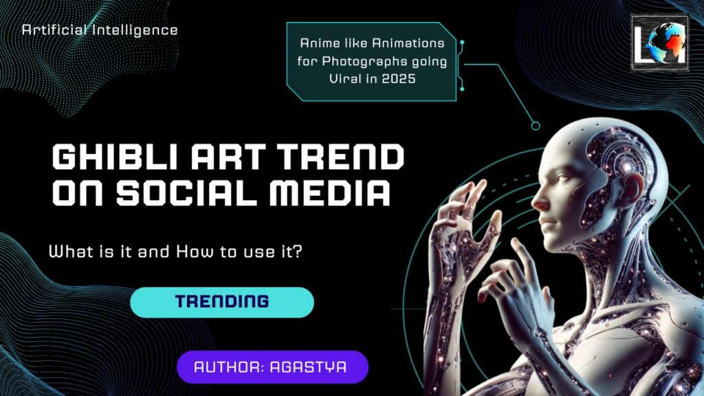 How ghibli art trend is getting so much popular in 2025 - Artificial Intelligence | Labels Digital